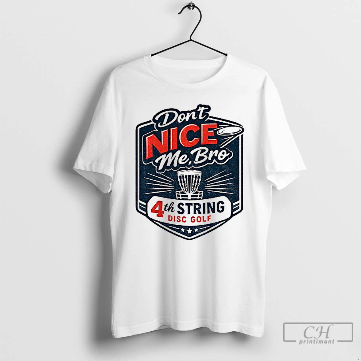 Classic Dont Nice Me Bro 4th String Disc Golf T-Shirts, Hoodie, Sweatshirt | AU01DripNestTees.com
