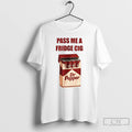 Classic Dr Pepper Addict Caffeine Pass Me A Fridge Cig T-Shirts, Hoodie, Sweatshirt | AU01DripNestTees.com