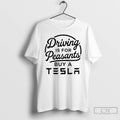 Classic Driving Is For Peasants Buy A Tesla T-Shirts, Hoodie, Sweatshirt | AU01DripNestTees.com