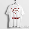 Classic Duck I Say Idk A Lot But Trust Me I Be Knowin Art T-Shirts, Hoodie, Sweatshirt | AU01DripNestTees.com