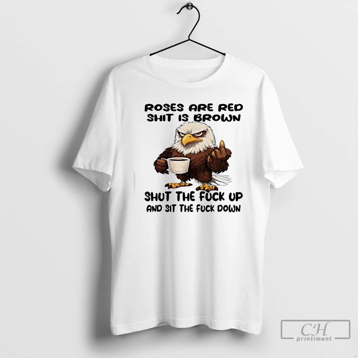 Classic Eagle Roses Are Red Shit Is Brown Shut The Fuck Up And Sit The T-Shirts, Hoodie, Sweatshirt | AU01DripNestTees.com
