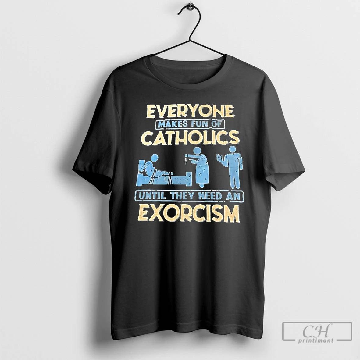 Classic Everyone Makes Fun Of Catholics Until They Need An Exorcism T-Shirts, Hoodie, Sweatshirt | AU01DripNestTees.com