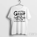 Classic For All Of You Who Gossip About Me Thank You For Making Me T-Shirts, Hoodie, Sweatshirt | AU01DripNestTees.com