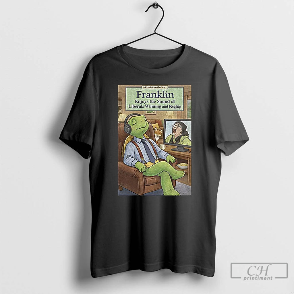 Classic Franklin Enjoys Liberals Whining T-Shirts, Hoodie, Sweatshirt | AU01DripNestTees.com