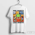 Classic Frog More Spaghetti Less Upsetti Meme T-Shirts, Hoodie, Sweatshirt | AU01DripNestTees.com