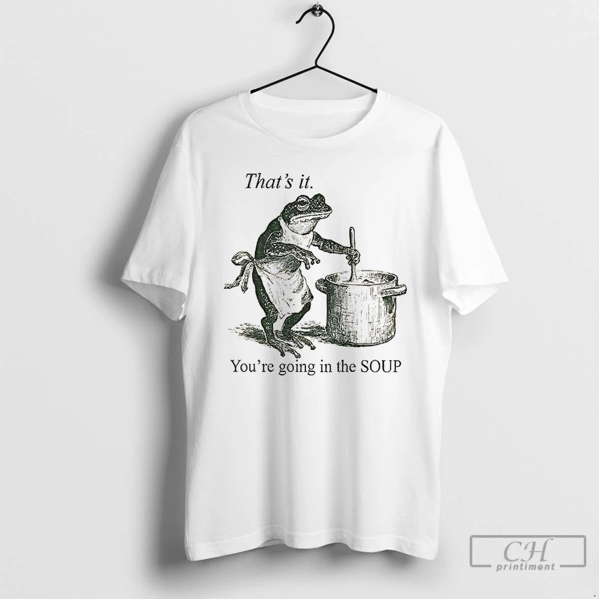 Classic Funny Frog Thats It Youre Going In The Soup T-Shirts, Hoodie, Sweatshirt | AU01DripNestTees.com