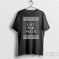 Classic Gay For Maye Tacky Christmas T-Shirts, Hoodie, Sweatshirt | AU01DripNestTees.com