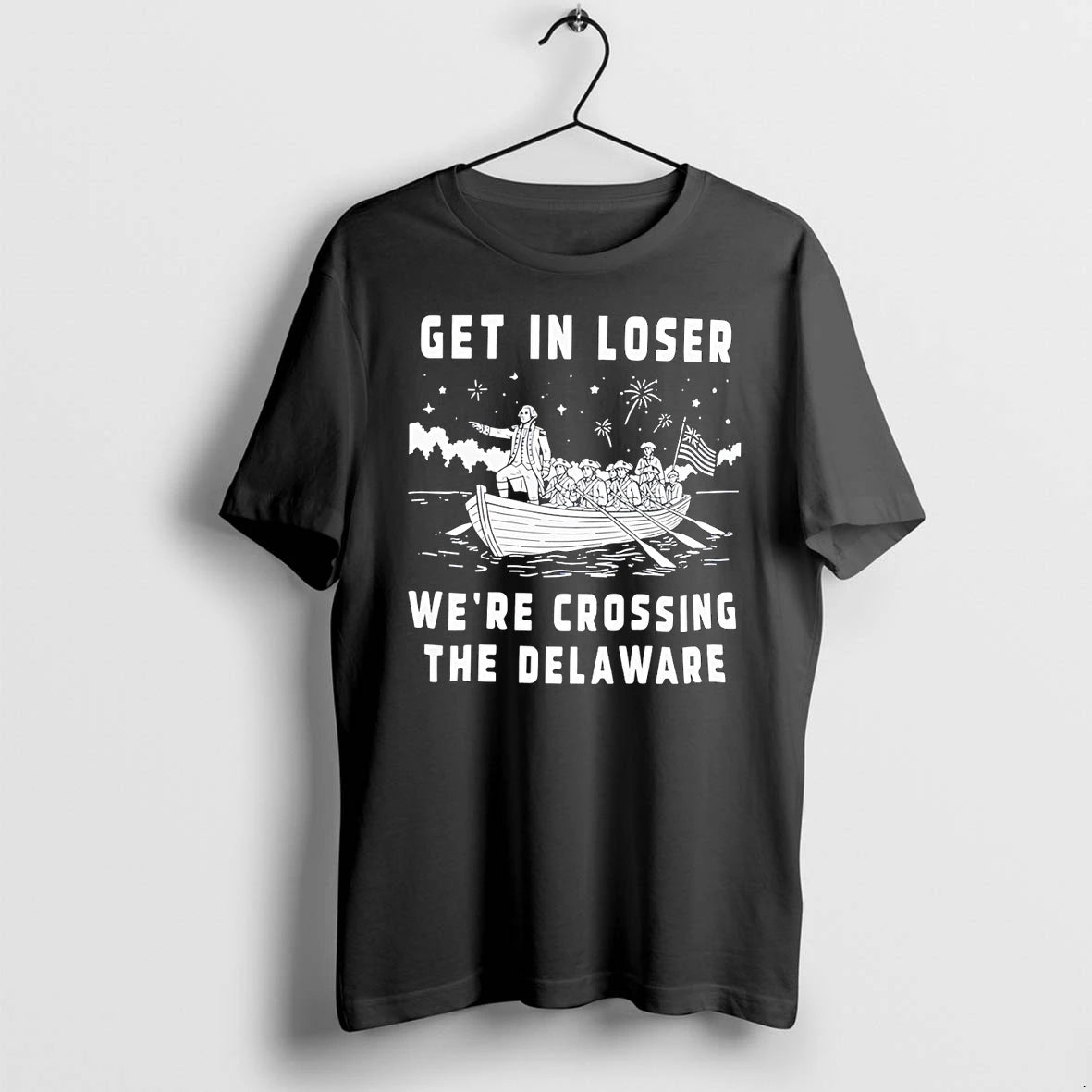 Classic George Washington Get In Loser Were Crossing The Delaware Vintage Shirts Sweater
