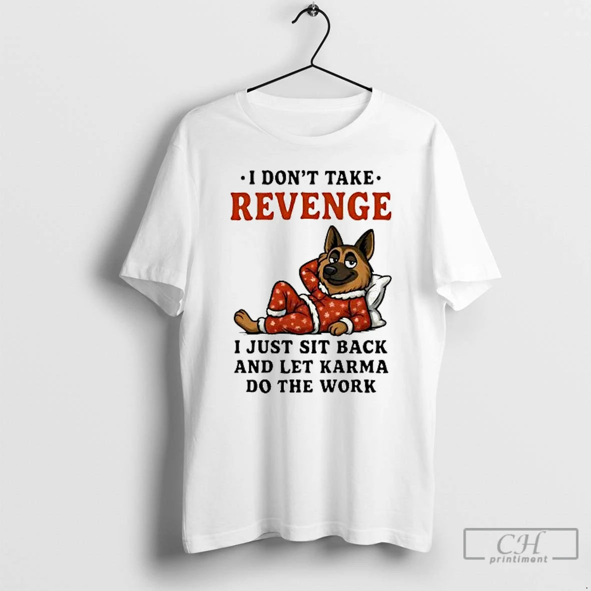 Classic German Shepherd I Dont Take Revenge I Just Sit Back Let Karma Do The T-Shirts, Hoodie, Sweatshirt