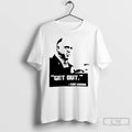 Classic Get Out Tom Homan T-Shirts, Hoodie, Sweatshirt | AU01DripNestTees.com