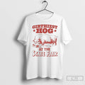 Classic Girthiest Hog At The State Fair T-Shirts, Hoodie, Sweatshirt | AU01DripNestTees.com