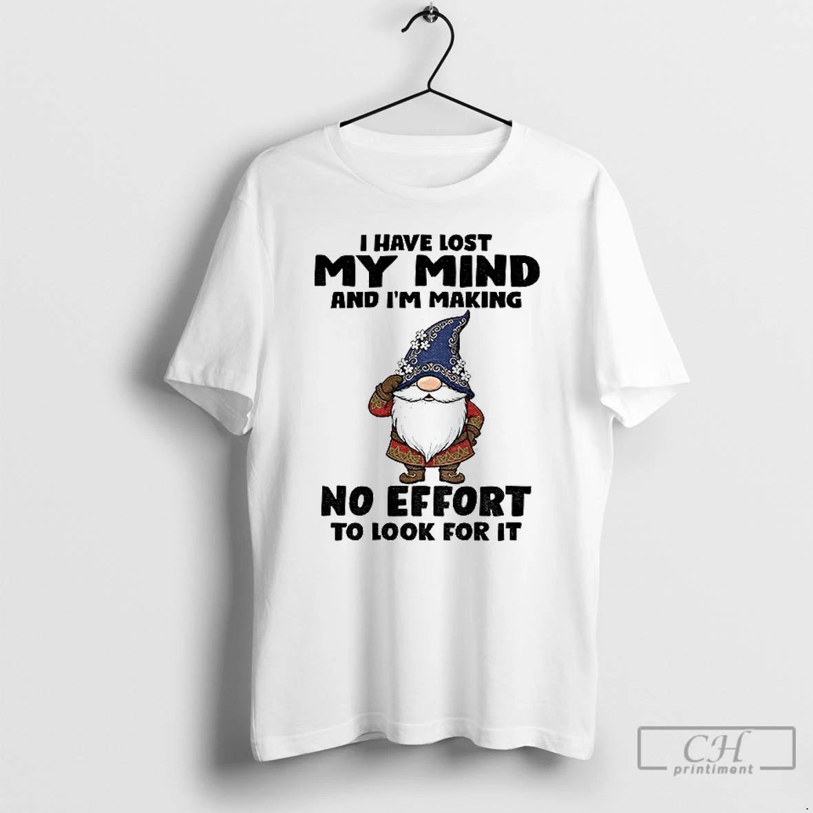 Classic Gnome I Have Lost My Mind And Im Making No Effort To Look For T-Shirts, Hoodie, Sweatshirt | AU01DripNestTees.com