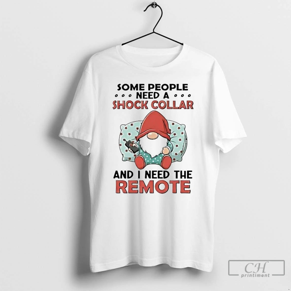 Classic Gnome Some People Need A Shock Collar And I Need The Remote T Shirts Hoodie, Sweatshirt | AU01DripNestTees.com