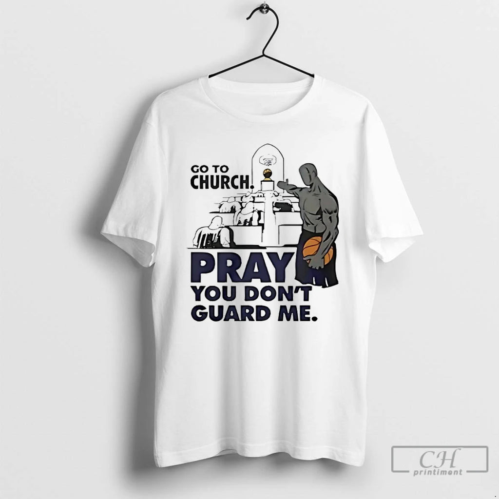 Classic Go To Church Pray You Dont Me T-Shirts, Hoodie, Sweatshirt | AU01DripNestTees.com