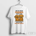 Classic Golden Retriever Weve Been Friends For So Long Bad Influence T-Shirts, Hoodie, Sweatshirt | AU01DripNestTees.com