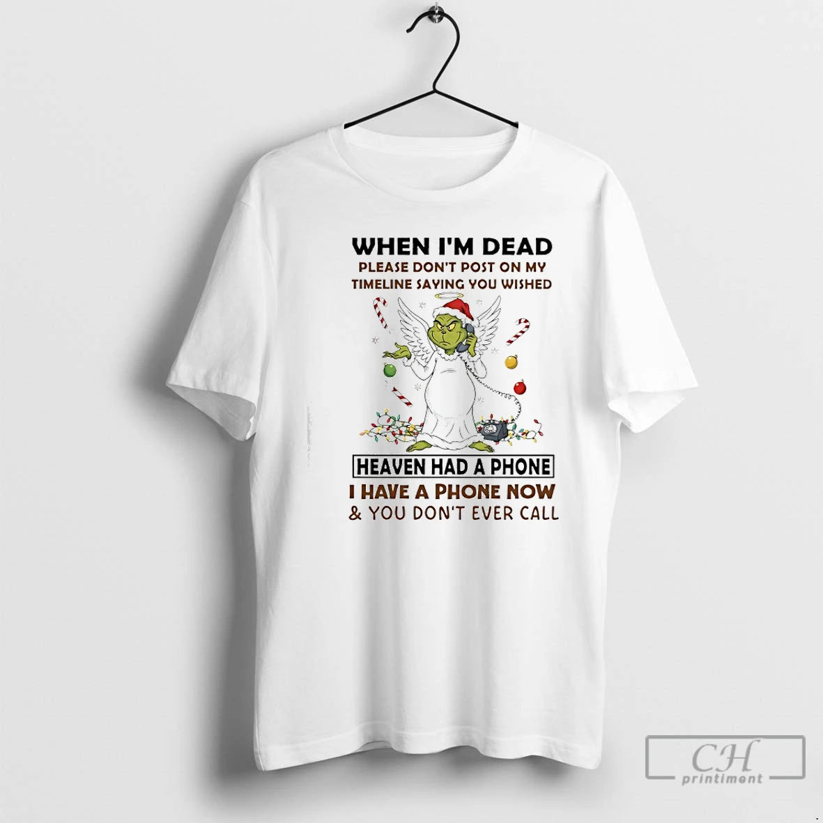 Classic Grinch Angel When Im Dead Please Heaven Had A Phone I Have A Phone T-Shirts, Hoodie, Sweatshirt
