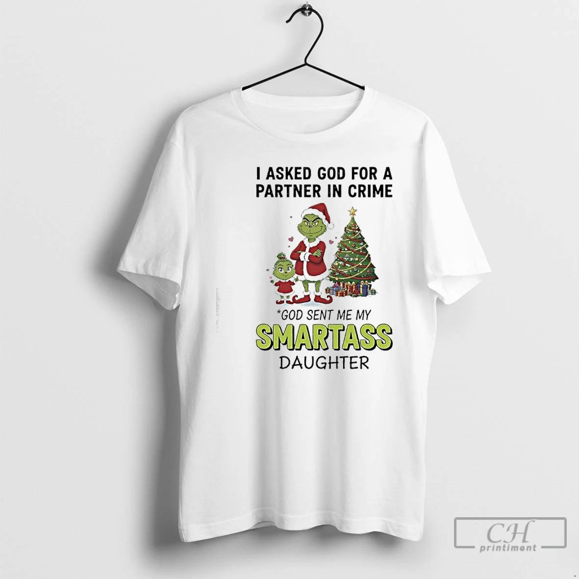 Classic Grinch Christmas I Asked God For A Partner In Crime God Sent Me My T-Shirts, Hoodie, Sweatshirt