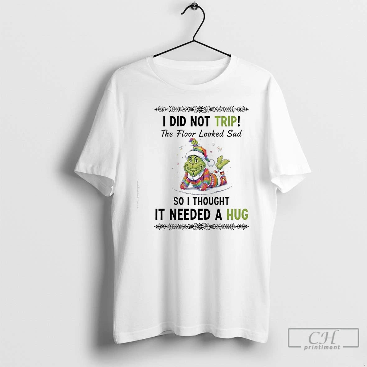Classic Grinch Christmas I Did Not Trip The Floor Looked Sad So I Thought It T-Shirts, Hoodie, Sweatshirt