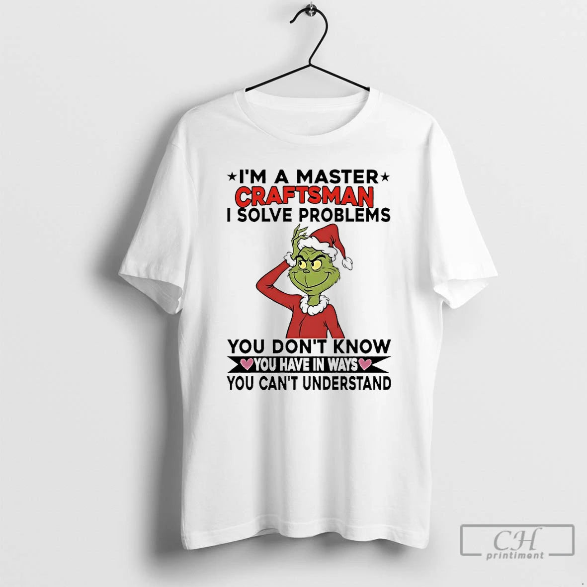 Classic Grinch I Am Master Craftsman I Solve Problems You Dont Know You Have In T-Shirts, Hoodie, Sweatshirt