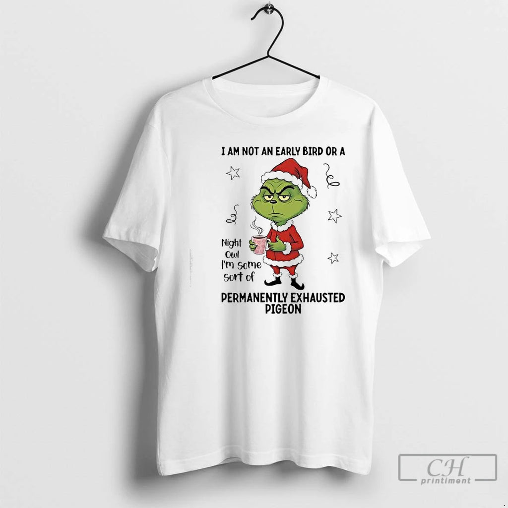 Classic Grinch I Am Not An Early Bird Or A Night Owl Im Some Sort T-Shirts, Hoodie, Sweatshirt | AU01DripNestTees.com