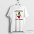 Classic Grinch I Came Here To Drink And Fuck A N D Im Almost Dome T-Shirts, Hoodie, Sweatshirt | AU01DripNestTees.com