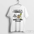 Classic Grinch I Havent Lost All My Marbles Yet Hole In The Bag Somewhere T-Shirts, Hoodie, Sweatshirt | AU01DripNestTees.com