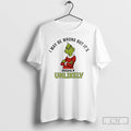 Classic Grinch I May Be Wrong But Its Highly Unlikely T-Shirts, Hoodie, Sweatshirt | AU01DripNestTees.com