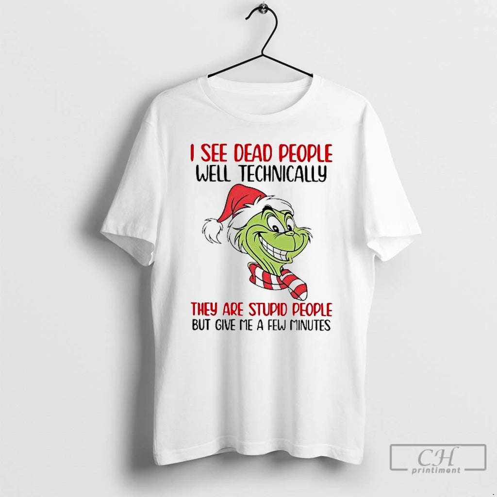 Classic Grinch I See Dead People Well Technically They Are Stupid People T Shirts Sweater Hoodie, Sweatshirt