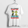 Classic Grinch Im A Cranky Short Girl If You Dont Want Saracstic Answer Christmas T-Shirts, Hoodie, Sweatshirt