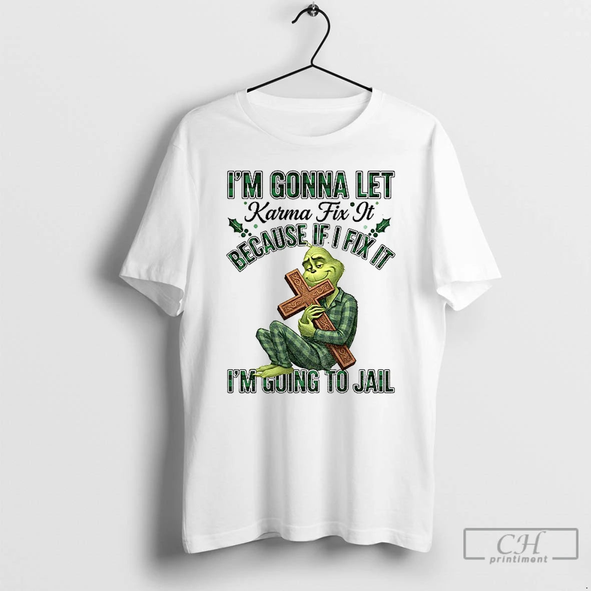 Classic Grinch Im Gonna Let Karma Fix It Because If I Fix It Im Going T-Shirts, Hoodie, Sweatshirt | AU01DripNestTees.com