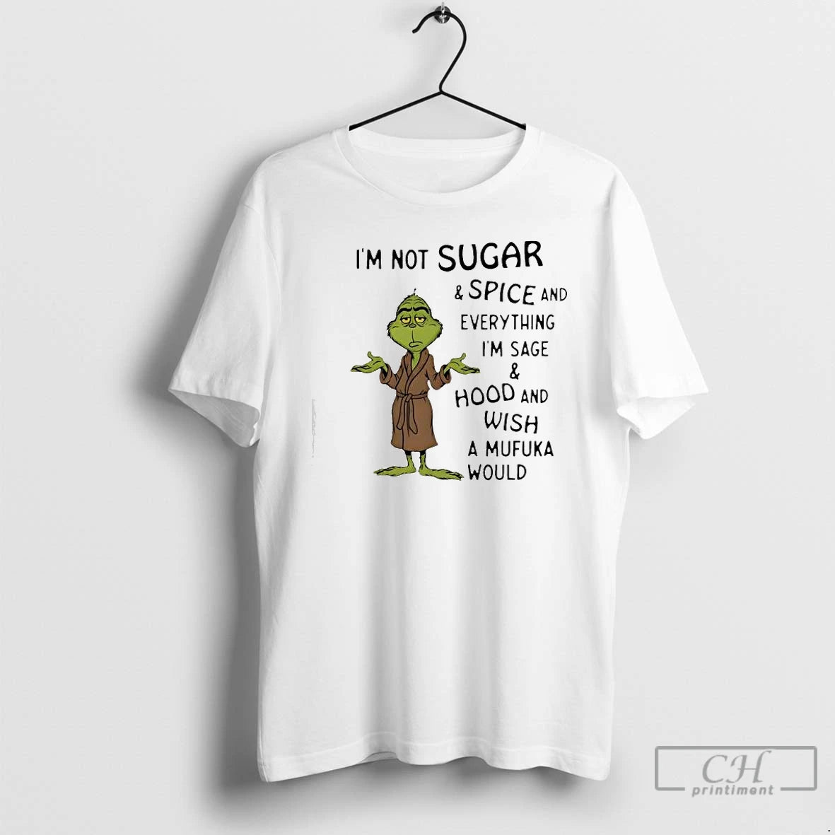 Classic Grinch Im Not Sugar And Spice And Everything Im Sage And Hood And Wish T-Shirts, Hoodie, Sweatshirt