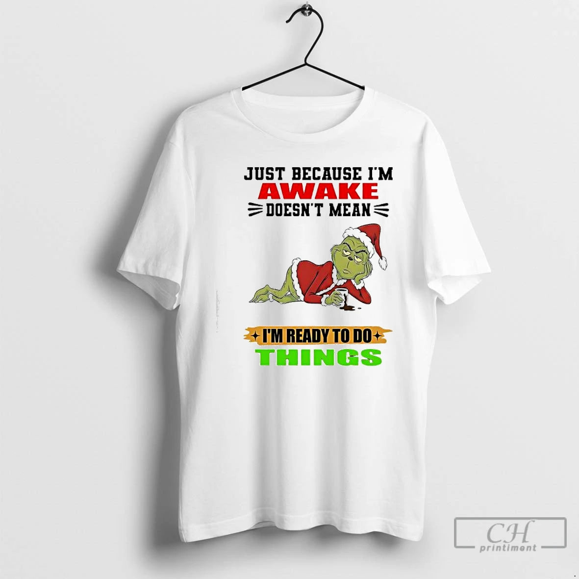 Classic Grinch Just Because Im Awake Doesnt Mean Im Ready To Do Things T Shirts Hoodie, Sweatshirt | AU01DripNestTees.com
