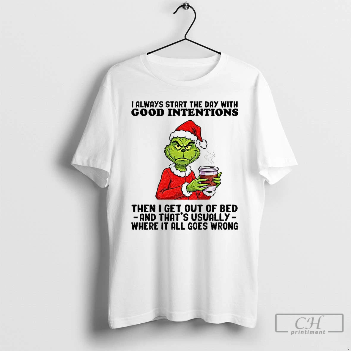 Classic Grinch Santa I Always Start The Day With Good Intentions Then I Get Out T-Shirts, Hoodie, Sweatshirt