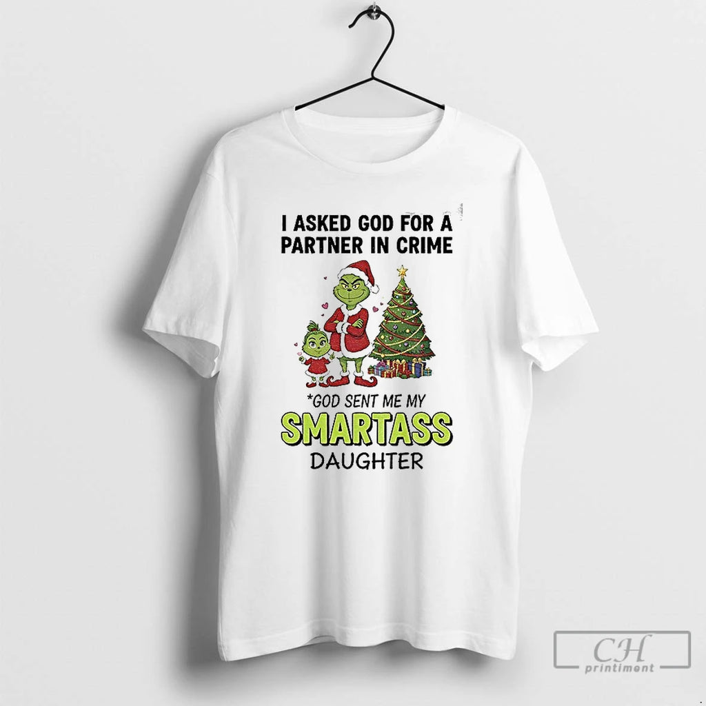 Classic Grinch Santa I Asked God For A Partner In Crime God Sent Me My T-Shirts, Hoodie, Sweatshirt | AU01DripNestTees.com