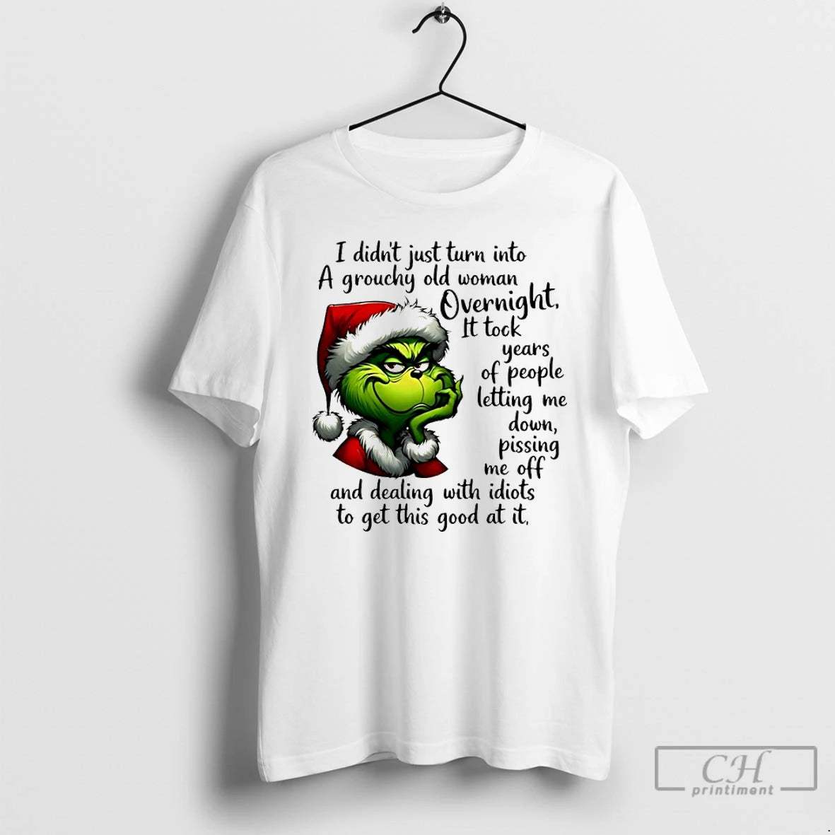 Classic Grinch Santa I Didnt Just Turn Into A Grouchy Old Woman Overnight T Shirts Hoodie, Sweatshirt | AU01DripNestTees.com