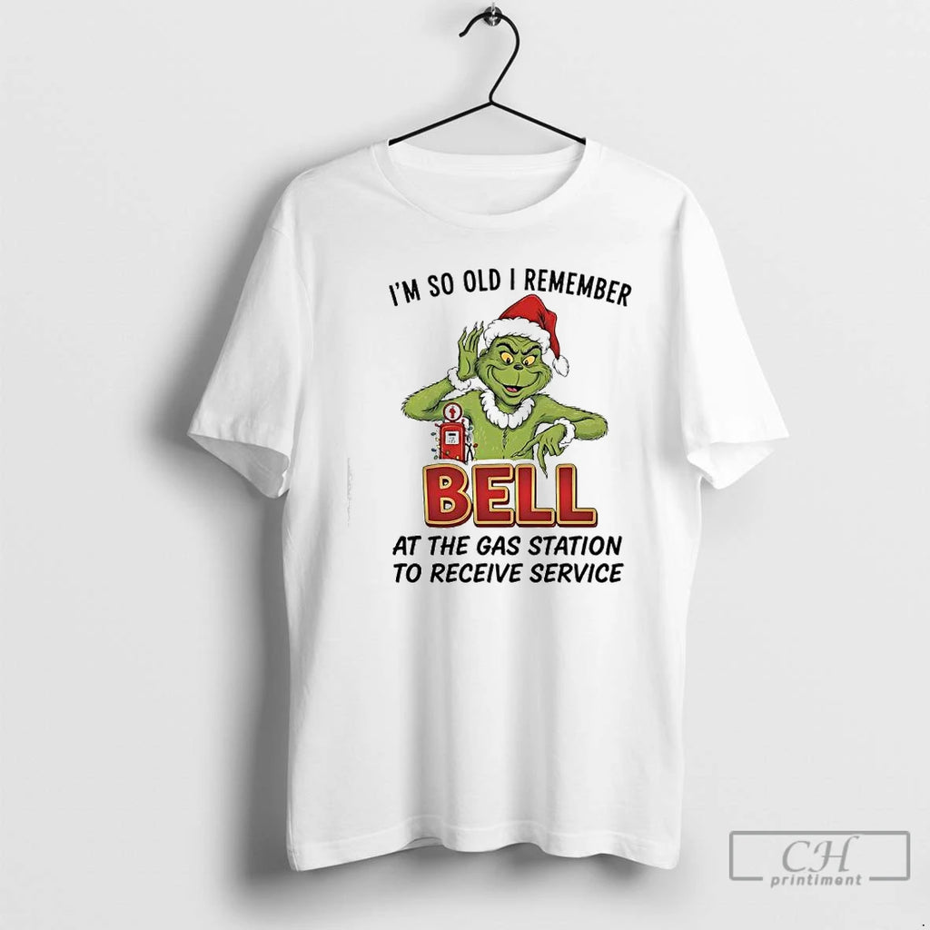 Classic Grinch Santa Im So Old I Remember Driving Over The Bell At The Gas T-Shirts, Hoodie, Sweatshirt