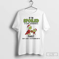 Classic Grinch Santa If Im Spoiled Its My Grandmas Fault Saw It Liked It Told T-Shirts, Hoodie, Sweatshirt