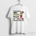 Classic Grinch Santa Sometimes When I Open My Mouth My Mother Comes Out T Shirts Hoodie, Sweatshirt | AU01DripNestTees.com
