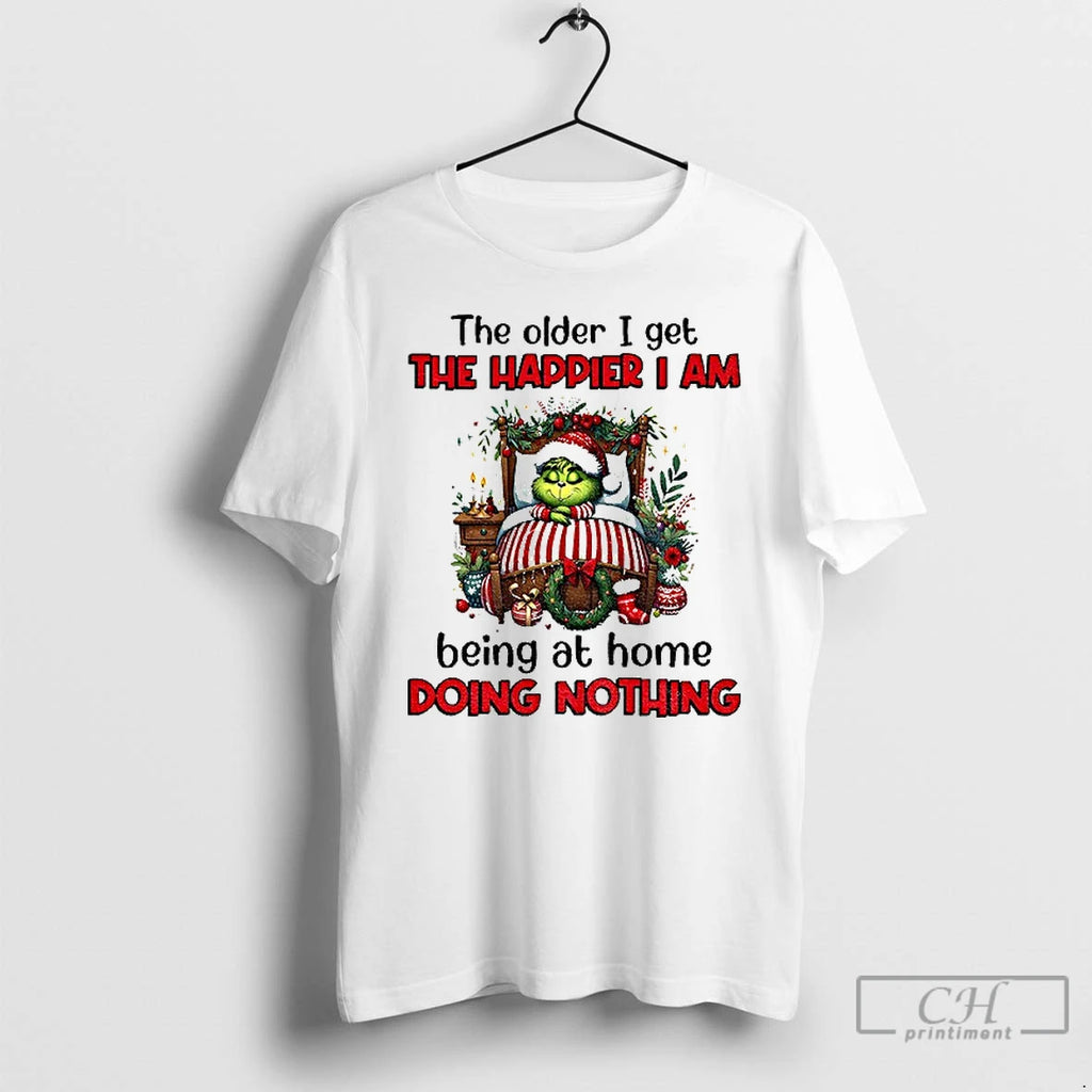 Classic Grinch Santa The Older I Get The Happier I Am Being At Home Doing T-Shirts, Hoodie, Sweatshirt | AU01DripNestTees.com
