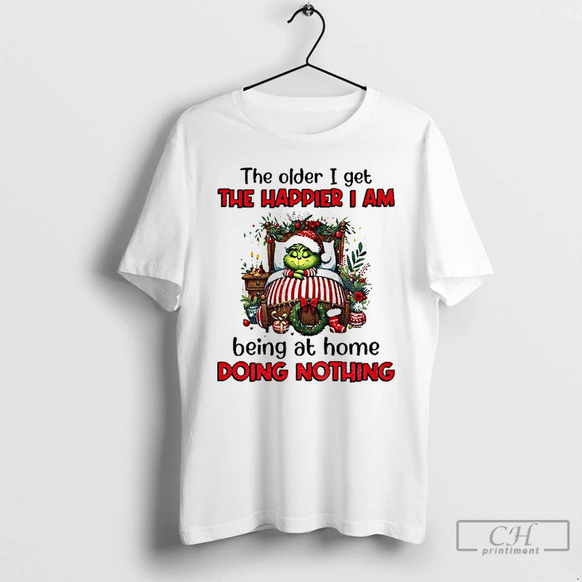 Classic Grinch Santa The Older I Get The Happier I Am Being At Home Doing T-Shirts, Hoodie, Sweatshirt | AU01DripNestTees.com