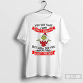 Classic Grinch Santa You Say That I Am Dirty Minded But How Did You Understand T-Shirts, Hoodie, Sweatshirt