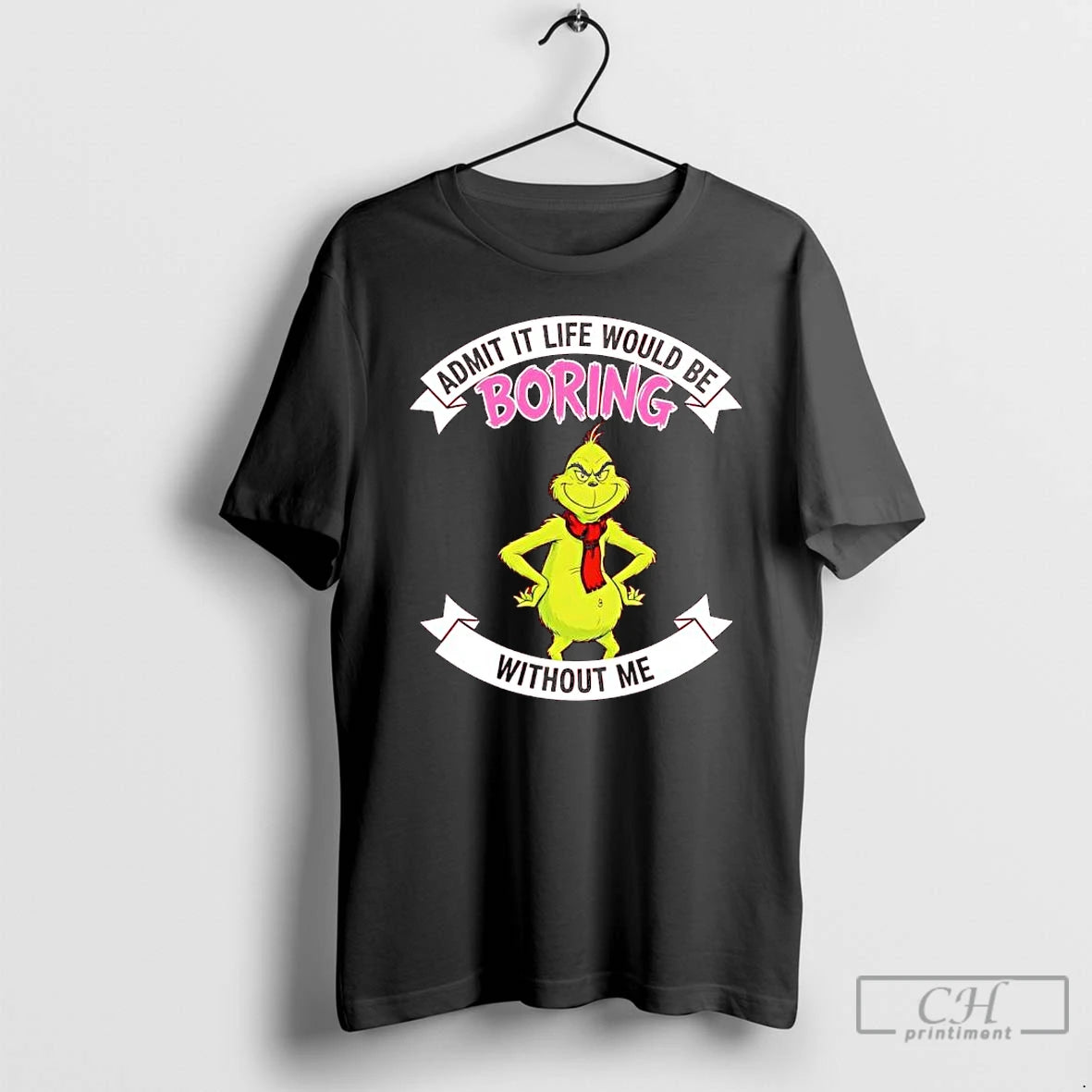 Classic Grinch Admit It Life Would Be Boring Without Me T-Shirts, Hoodie, Sweatshirt | AU01DripNestTees.com