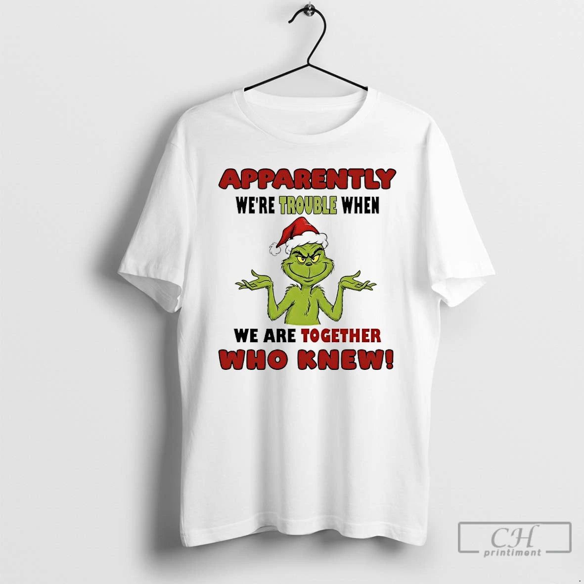 Classic Grinch Apparently Were Trouble When We Are Together Who Knew T-Shirts, Hoodie, Sweatshirt | AU01DripNestTees.com