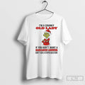 Classic Grinch Cranky Old Lady If You Dont Want A Sarcastic Answer Dont Ask T-Shirts, Hoodie, Sweatshirt