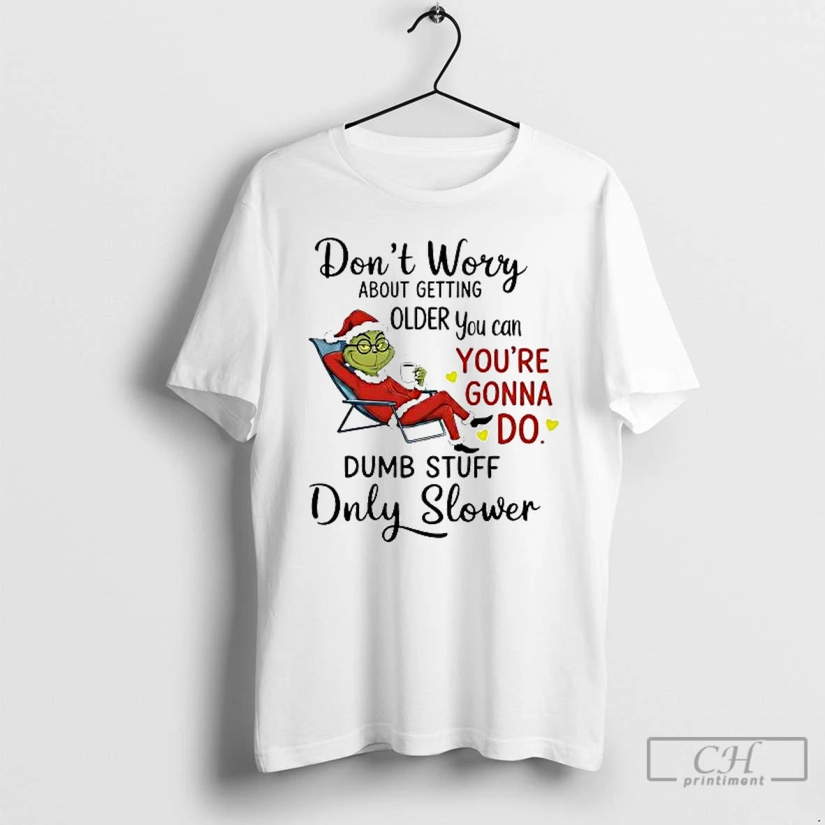 Classic Grinch Dont Worry About Getting Older You Can Youre Gonna Do Christmas T Shirts Hoodie, Sweatshirt