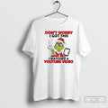 Classic Grinch Dont Worry I Got This I Watched A Youtube Video T Shirts Sweater Hoodie, Sweatshirt | AU01DripNestTees.com