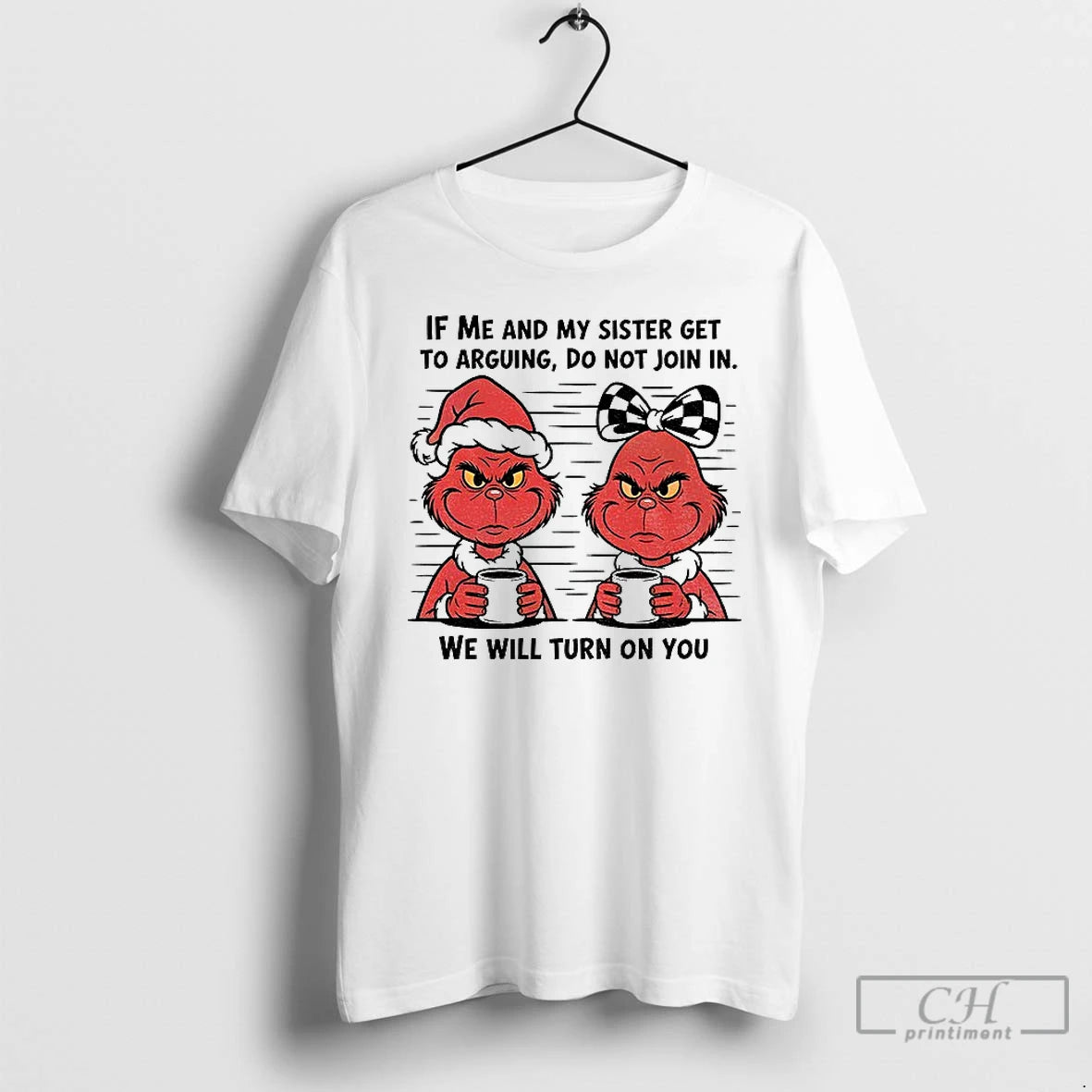 Classic Grinch If Me And My Sister Get To Arguing Do Not Join In We T-Shirts, Hoodie, Sweatshirt | AU01DripNestTees.com