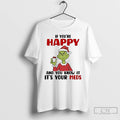 Classic Grinch If Youre Happy And You Know It Its Your Meds T Shirts Sweater Hoodie, Sweatshirt | AU01DripNestTees.com