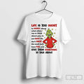 Classic Grinch Life Is Too Short To Worry About What Others Say Or Others Say T-Shirts, Hoodie, Sweatshirt