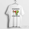 Classic Grinch Making Everyone Happy Is Impossible T-Shirts, Hoodie, Sweatshirt | AU01DripNestTees.com